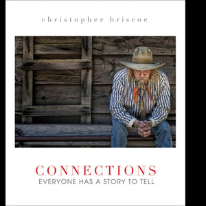 Connections: Everyone Has a Story to Tell  By Christopher Briscoe Front Cover with a portrait of a cowboy. ISBN-10: 0989940462 ISBN-13: 978-0989940467